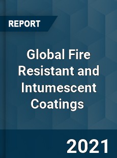 Global Fire Resistant and Intumescent Coatings Market