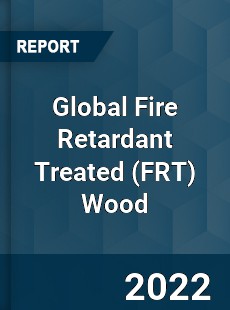 Global Fire Retardant Treated Wood Market