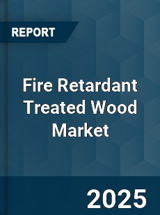 Global Fire Retardant Treated Wood Sales Market
