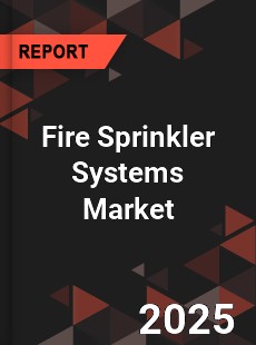 Fire Sprinkler Systems Market