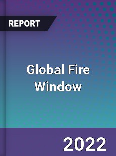 Global Fire Window Market