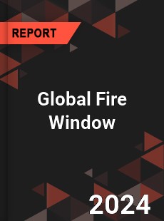 Global Fire Window Market