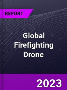 Global Firefighting Drone Market