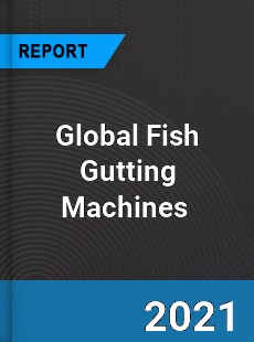 Global Fish Gutting Machines Market