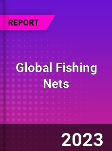 Global Fishing Nets Industry