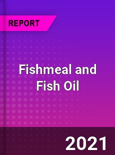 Global Fishmeal and Fish Oil Market