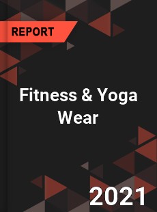 Global Fitness amp Yoga Wear Market
