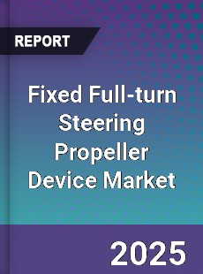 Global Fixed Full turn Steering Propeller Device Industry