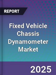 Global Fixed Vehicle Chassis Dynamometer Industry