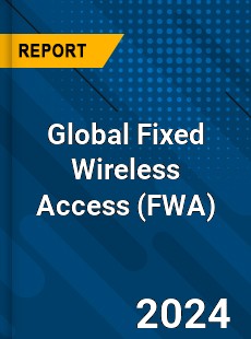 Global Fixed Wireless Access Market
