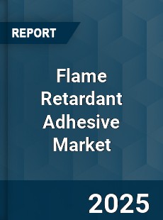 Global Flame Retardant Adhesive Market