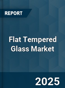 Global Flat Tempered Glass Market