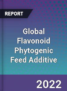 Global Flavonoid Phytogenic Feed Additive Market