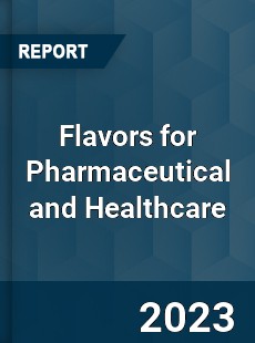 Global Flavors for Pharmaceutical and Healthcare Market