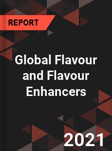 Global Flavour and Flavour Enhancers Market