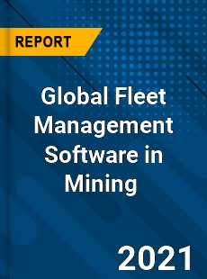 Global Fleet Management Software in Mining Market