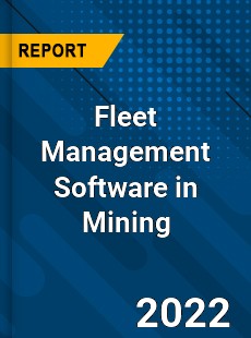 Global Fleet Management Software in Mining Market