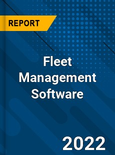 Global Fleet Management Software Market
