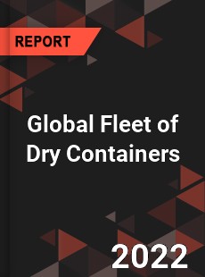 Global Fleet of Dry Containers Market