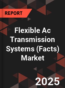 Global Flexible Ac Transmission Systems Market