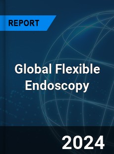 Global Flexible Endoscopy Industry
