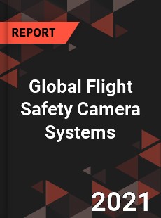 Global Flight Safety Camera Systems Market