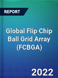 Global Flip Chip Ball Grid Array Market