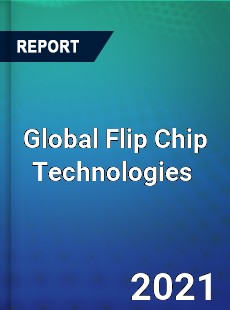 Global Flip Chip Technologies Market