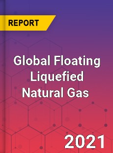 Global Floating Liquefied Natural Gas Market