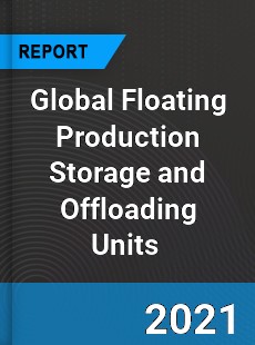 Global Floating Production Storage and Offloading Units Market