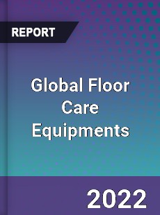 Global Floor Care Equipments Market