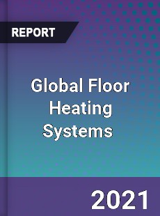Global Floor Heating Systems Market