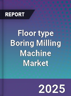 Global Floor type Boring Milling Machine Market