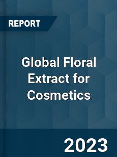 Global Floral Extract for Cosmetics Market
