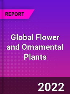 Global Flower and Ornamental Plants Market