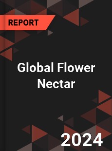 Global Flower Nectar Industry