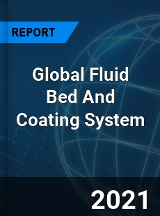 Global Fluid Bed And Coating System Market