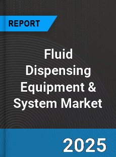 Global Fluid Dispensing Equipment & System Market
