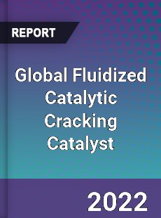 Global Fluidized Catalytic Cracking Catalyst Market