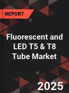 Global Fluorescent and LED T5 amp T8 Tube Market