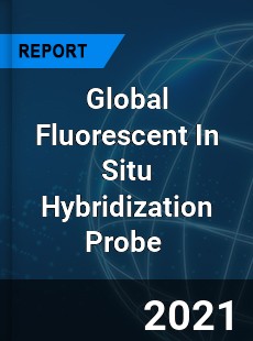 Global Fluorescent In Situ Hybridization Probe Market