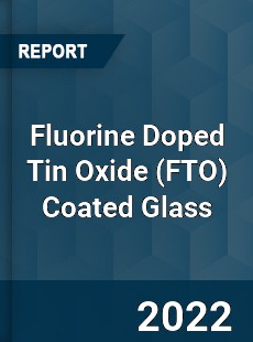 Global Fluorine Doped Tin Oxide Coated Glass Industry