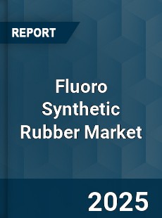 Global Fluoro Synthetic Rubber Market