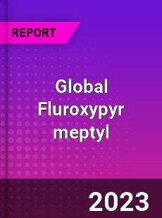 Global Fluroxypyr meptyl Industry