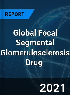 Global Focal Segmental Glomerulosclerosis Drug Market