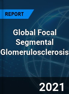 Global Focal Segmental Glomerulosclerosis Market