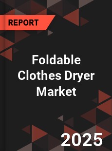 Global Foldable Clothes Dryer Outlook
