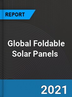 Global Foldable Solar Panels Market