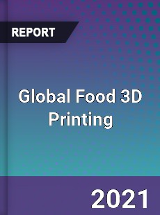 Global Food 3D Printing Market