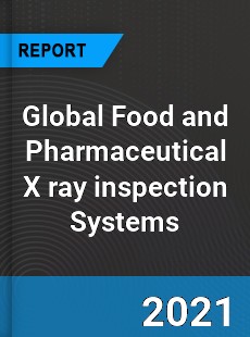 Global Food and Pharmaceutical X ray inspection Systems Market